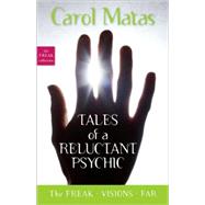 Tales of a Reluctant Psychic; The Freak, Visions, and Far