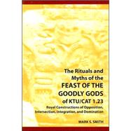 The Rituals and Myths of the Feast of the Goodly Gods of Ktu/Cat 1.23