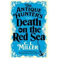 The Antique Hunter's Death on the Red Sea A Novel