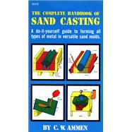 Complete Handbook of Sand Casting