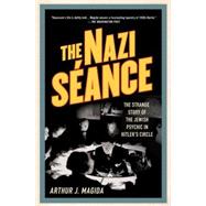 The Nazi Séance The Strange Story of the Jewish Psychic in Hitler's Circle,9780230342040