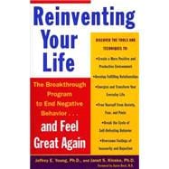 Reinventing Your Life : The Breakthough Program to End Negative Behavior... and Feel Great Again