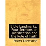 Bible Landmarks, Four Sermons on Justification and the Rule of Faith