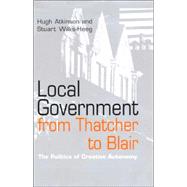 Local Government from Thatcher to Blair The Politics of Creative Autonomy