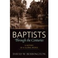 Baptists through the Centuries : A History of a Global People