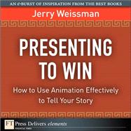 Presenting to Win: How to Use Animation Effectively to Tell Your Story
