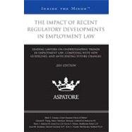The Impact of Recent Regulatory Developments in Employment Law, 2011: Leading Lawyers on Understanding Trends in Employment Law, Complying With New Guidelines, and Anticipating Future Changes