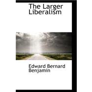 The Larger Liberalism