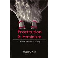 Prostitution and Feminism Towards a Politics of Feeling