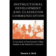 Instructional Development and Classroom Communication A Case Study of First-Semester College Students in the Liberal Arts Curriculum