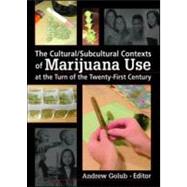 The Cultural/Subcultural Contexts of Marijuana Use at the Turn of the Twenty-First Century