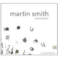 Martin Smith Photographs : In Response to..