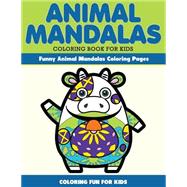 Animal Mandala Coloring Book for Kids Funny Animal Mandala Coloring Pages,9781523372041
