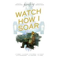 Firefly Original Graphic Novel: Watch How I Soar