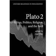 Plato 2 Ethics, Politics, Religion, and the Soul