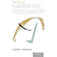 The Art of Narrative Psychiatry Stories of Strength and Meaning