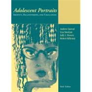 Adolescent Portraits : Identity, Relationships, and Challenges