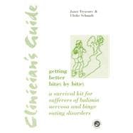 Clinician's Guide: Getting Better Bit(e) by Bit(e): A Survival Kit for Sufferers of Bulimia Nervosa and Binge Eating Disorders