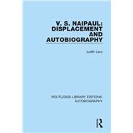 V. S. Naipaul: Displacement and Autobiography