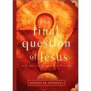 Final Question of Jesus : How You Can Live the Answer Today