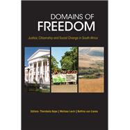 Domains of Freedom Justice, Citizenship and Social Change in South Africa