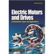 Electric Motors and Drives : Fundamentals, Types, and Applications
