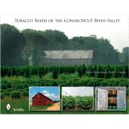 Tobacco Sheds Of the Connecticut River Valley