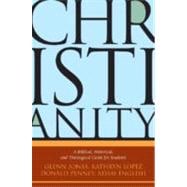 Christianity : A Biblical, Historical, and Theological Guide for Students