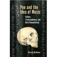 Poe and the Idea of Music Failure, Transcendence, and Dark Romanticism