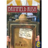 Brimfield Rush : The Thrill of Collecting and the Hunt for the Big Score