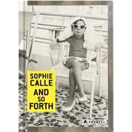 Sophie Calle And so Forth