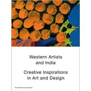 Western Artists and India Creative Inspirations in Art and Design