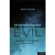 Overcoming Evil Genocide, Violent Conflict, and Terrorism
