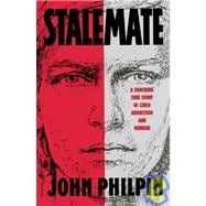 Stalemate A Shocking True Story of Child Abduction and Murder