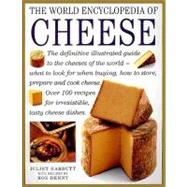 The World Encyclopedia of Cheese: The Definitive Illustrated Guide to the Cheeses of the World-What to Look for When Buying,