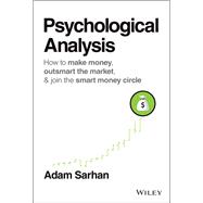 Psychological Analysis How to Make Money, Outsmart the Market, and Join the Smart Money Circle