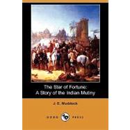 The Star of Fortune: A Story of the Indian Mutiny