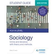 AQA A-level Sociology Student Guide 3: Crime and deviance with theory and methods