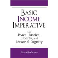 Basic Income Imperative For Peace, Justice, Liberty, And Personal Dignity