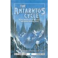 Antarktos Cycle : Horror and Wonder at the Ends of the Earth