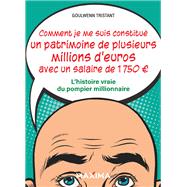 Comment je me suis constitué un patrimoine de plusieurs millions d'euros avec un salaire de 1 750 ?