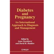 Diabetes and Pregnancy An International Approach to Diagnosis and Management