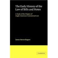 The Early History of the Law of Bills and Notes: A Study of the Origins of Anglo-American Commercial Law