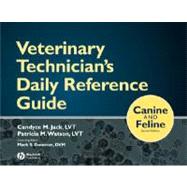 Veterinary Technician's Daily Reference Guide : Canine and Feline