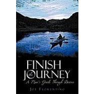 Finish the Journey : A Man's Guide Through Divorce