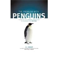 The Problem With Penguins: Stand Out in a Crowded Marketplace by Packaging Your Big Idea