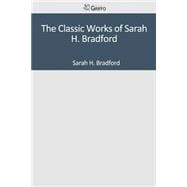 The Classic Works of Sarah H. Bradford