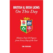 British and Irish Lions On This Day History, Facts & Figures from Every Day of the Year
