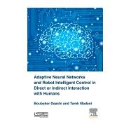 Adaptive Neural Networks and Robot Intelligent Control in Direct or Indirect Interaction With Humans