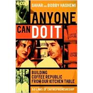 Anyone Can Do It: Building Coffee Republic from our Kitchen Table - 57 Real-Life Laws on Entrepreneurship